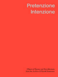 Pretenzione Intenzione Objects of Beauty and Bewilderment from the Archive of Harald Szeemann （2025. 152 S. 37 Abb. 22 cm）