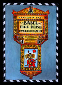 Basel - Eine Reise durch die Zeit : Eine illustrierte Geschichte des Kantons Basel-Stadt （Originalausgabe. 2024. 80 S. Von der Autorin illustrierte Bilder zur G）