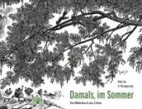 Damals, im Sommer : Ein Bilderbuch aus China. Bilderbuch （2023. 40 S. durchgehend illustriert. 22 x 28.5 cm）