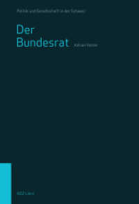 Der Bundesrat : Die Schweizer Regierung (Politik und Gesellschaft in der Schweiz 12) （2020. 400 S. 22 cm）