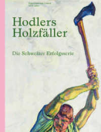 Hodlers Holzf&auml;ller : Die Schweizer Erfolgsserie （2021. 48 S. 30 Farbabb. 26 cm）
