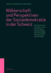 Wählerschaft und Perspektiven der Sozialdemokratie in der Schweiz (Politik und Gesellschaft in der Schweiz) （2022. 248 S. 72 SW-Abb. 22 cm）