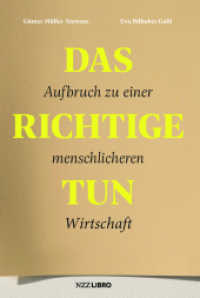 Das Richtige tun : Aufbruch zu einer menschlicheren Wirtschaft （2022. 224 S. 22.4 cm）