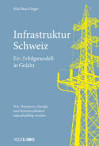 Infrastruktur Schweiz - Ein Erfolgsmodell in Gefahr : Wie Transport, Energie und Kommunikation zukunftsfähig werden （2023. 184 S. 4 SW-Abb. 22 cm）