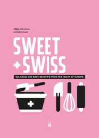 Sweet + Swiss : Desserts from the Heart of Europe （2022. 320 S. mit zahlreichen Fotografien. 24.5 cm）