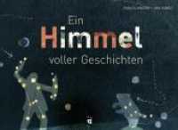 Ein Himmel voller Geschichten : Bilderbuch （2022. 32 S. Durchgehend bebildert. 17.5 x 24 cm）