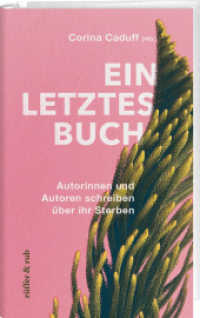 Ein letztes Buch : Autorinnen und Autoren schreiben über ihr Sterben （2022. 288 S. 23.5 cm）