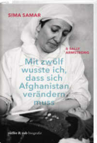 Mit zwölf wusste ich, dass sich Afghanistan verändern muss : Autobiografie （2025. 464 S. Mit zahlreichen SW-Abbildungen. 22 cm）