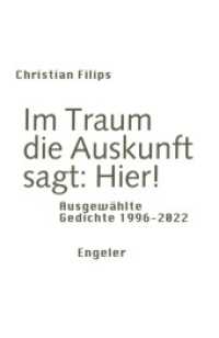 Im Traum die Auskunft sagt: Hier! : Ausgewählte Gedichte 1996-2022 (Neue Sammlung 016) （2023. 296 S. 18 cm）