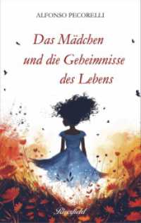 Das Mädchen und die Geheimnisse des Lebens （2024. 168 S. 27 Abb. 19 cm）