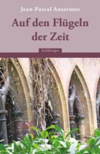 Auf den Flügeln der Zeit : Erzählungen （2. Ausg. 2013. 160 S. 187 mm）