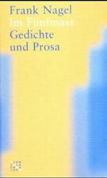 Im Funfmass : Gedichte Und Prosa