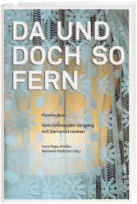 Da und doch so fern : Vom liebevollen Umgang mit Demenzkranken （2014. 240 S. 21.5 cm）