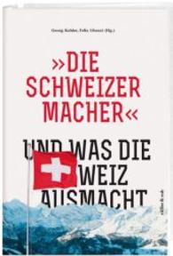 "Die Schweizermacher" - Und was die Schweiz ausmacht : Rolf Lyssy zum 80. Geburtstag （2016. 336 S. 58 Abb. 21 x 148 cm）