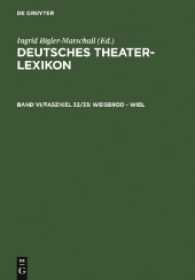 Weisbrod - Wiel (Deutsches Theater-Lexikon .Band VI / Faszikel 32/33) （2006. 192 S. 240 mm）