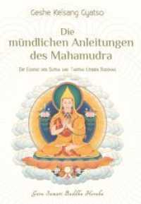 Die m&uuml;ndlichen Anleitungen des Mahamudra : Die Essenz der Sutra und Tantra Lehren Buddhas