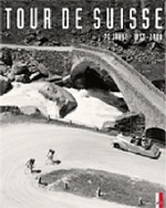 Tour de Suisse : 75 Jahre. 1933-2008 （1. Aufl. 06.2008. 2011. 240 S. 210 Abb. s/w, vierfarbig. 24 x 30 cm）