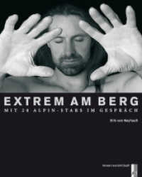 Extrem am Berg : Mit 20 Alpin-Stars im Gespräch. Vorw. v. Emil Zopfi (Bergdokumente) （1. Aufl. 03.2008. 2011. 160 S. 60 Abb. s/w. 24 x 30 cm）