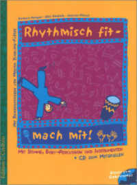 Rhythmisch fit - mach mit! : Mit Stimme, Body-Percussion und Instrumenten. Mit Bewegungsideen von Monika Schelske-Flöter （2016. 64 S. m. Illustr.）
