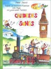 Children's Songs : Englische und französische Kinderlieder zum Singen und gemeinsamen Musizieren. Variable Besetzung （2016. 32 S. m. zahlr. Noten m. Akkordsymb. u. Gitarregriffbild. sowie）