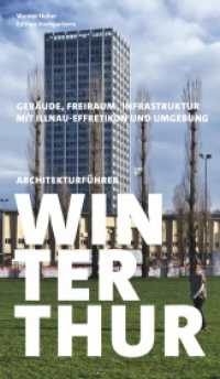 Architekturführer Winterthur : Gebäude, Freiraum, Infrastruktur (Architekturführer) （2024. 550 S. Fotos und Pläne. 24 cm）