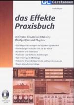 Das Effekte Praxisbuch : Optimaler Einsatz von Effekten, Effektgeräten und Plug-Ins (Factfinder-Serie) （1., Aufl. 2004. 399 S. 202 Abb. ; mit 1 CD. 21 cm）
