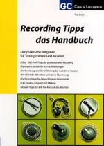 Recording Tipps - das Handbuch : Der praktische Ratgeber für Toningenieure und Musiker (Factfinder-Serie) （1., Aufl. 2008. 320 S. 55 Abb. 21 cm）
