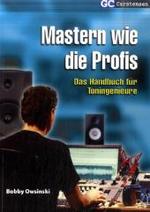 Mastern wie die Profis : Das Handbuch für Toningenieure (Factfinder-Serie) （2009. 302 S. 55 Abb. 29.7 cm）