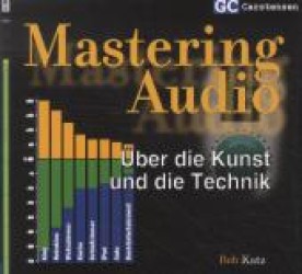 Mastering Audio : Über die Kunst und die Technik (Factfinder-Serie) （Überarb. Aufl. 2012. 413 S. 196 Abb. 21.4 x 23.5 cm）