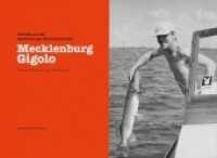 Mecklenburg Gigolo : Porträts aus der Mecklenburger Männerlandschaft （Auflage. 2007. 96 S. 69 Farbfotos. 21.5 x 29.7 cm）