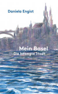 Mein Basel : die bewegte Stadt (Orte 3) （2024. 168 S. 18 Farbabb. 18.5 cm）