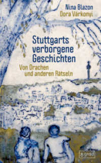 Stuttgarts verborgene Geschichten : Von Drachen und anderen Rätseln (Orte 4) （2025. 168 S. 10 Abb. 18.5 cm）