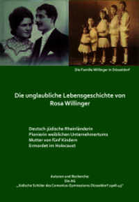 Die unglaubliche Lebensgeschichte von Rosa Willinger : Deutsch-jüdische Rheinländerin, Pionierin weiblichen Unternehmertums, Mutter von fünf Kindern, Ermordet im Holocaust （2025. 106 S. 100 Abb. 29.7 cm）