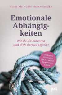 Emotionale Abhängigkeiten - wie du sie erkennst und dich daraus befreist : Wirksame Strategien für ein selbstbestimmtes Leben. Fundierter Lebenshilfe-Ratgeber für erfüllte Beziehungen （2023. 204 S. Grafiken, Illustrationen. 21 cm）