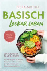 Basisch Lecker Leben : Dein Wegweiser zu mehr Vitalit&auml;t: Mit vielseitigen basischen Rezepten und wertvollem Expertenwissen zur S&auml;ure-Basen-Balance