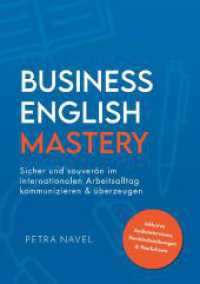 Business English Mastery: Sicher und souverän im internationalen Arbeitsalltag kommunizieren und überzeugen - inkl. Audiointerviews, Verst