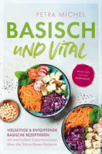 Basisch & Vital : Vielseitige und entgiftende basische Rezeptideen mit wertvollem Expertenwissen &uuml;ber die S&auml;ure-Basen-Balance （2. Aufl. 2025. 136 S. 22.86 cm）