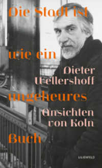 Die Stadt ist wie ein ungeheures Buch : Ansichten von Köln （2025. 250 S. 20.5 cm）
