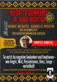 NEGATIV DENKEN? JA, ABER RICHTIG! DENKE NEGATIV, HANDELE POSITIV: DAS GEHEIMREZEPT FÜR AUSSERGEWÖHNLICHE ERFOLGE : So nutzt du negative Gedanken und Emotionen - wie Angst, Wut, Pessimismus, Hass, Sorge - vorteilhaft: die ungenutzte Energie （2024. 232 S. 21 cm）