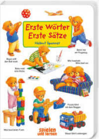 Erste Wörter - Erste Sätze : Mit den kleinen Bären die Welt entdecken und benennen: Szenen aus dem Kinderalltag. Über 100 kurze Sätze helfen beim Spracherwerb. Für Kleinkinder ab 1 Jahr. （2024. 16 S. 38 cm）