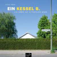 Ein Kessel B. : Ein Sommer auf Bitterfelder Wegen （2023. 240 S. Fotografien. 21 cm）