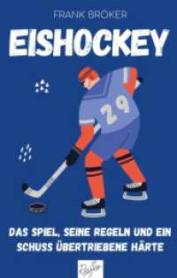 Eishockey : Das Spiel, seine Regeln und ein Schuss übertriebene Härte （2024. 180 S. Fotografien und Zeichnungen. 20 cm）