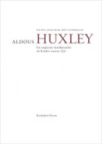 Aldous Huxley : Ein englischer Intellektueller als Kritiker unserer Zeit （2014. 40 S. 21 cm）