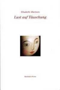 Lust auf Täuschung （2008. 160 S. 15 Farbfotos. 16 x 24 cm）