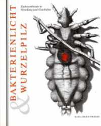 Bakterienlicht & Wurzelpilz : Endosymbiosen in Forschung und Geschichte （1998. 96 S. 12 farb. u. 60 schw.-w. Abb. 27 cm）