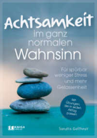 Achtsamkeit im ganz normalen Wahnsinn : F&uuml;r sp&uuml;rbar weniger Stress und mehr Gelassenheit - mit &Uuml;bungen, die in jeden Alltag passen