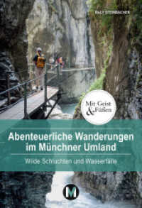 Abenteuerliche Wanderungen im Münchner Umland : Wilde Schluchten und Wasserfälle (Mit Geist und Füßen) （2023. 160 S. 200 Farbfotos. 19.4 cm）
