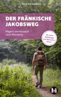 Der fränkische Jakobsweg : Wandern auf dem Pilgerweg von Kronach über Lichtenfels nach Nürnberg （2023. 176 S. 1 SW-Abb., 1 SW-Fotos, 130 Farbfotos. 18.8 cm）