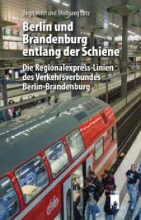 Berlin und Brandenburg entlang der Schiene : Die Regionalexpress-Linien des Verkehrsverbundes Berlin-Brandenburg （2024. 320 S. 21.3 cm）