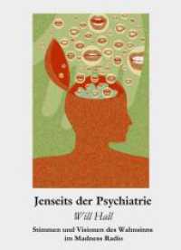 Jenseits der Psychiatrie : Stimmen und Visionen des Wahnsinns im Madness Radio （Deutsche Originalausgabe. 2023. 370 S. 21 cm）